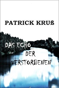 Das Echo der Verstorbenen - Patrick Kruß - ebook