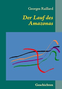 Der Lauf des Amazonas - Georges Raillard - ebook
