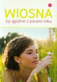 Wiosna Żyj zgodnie z porą roku  /MG - Dorota Grupińska - książka