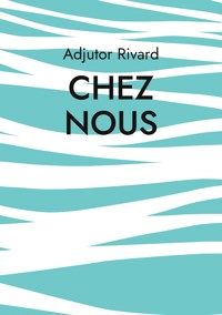 Chez nous - Adjutor Rivard - ebook