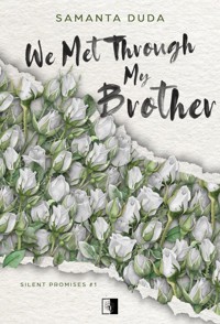 We Met Through My Brother. Seria Silent Promises. Tom 1 - Samanta Duda - książka