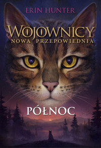 Północ. Cykl Wojownicy. Nowa przepowiednia. Tom 1 - Erin Hunter - książka