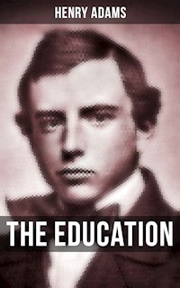 THE EDUCATION OF HENRY ADAMS - Henry Adams - ebook
