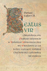 Beatus vir Chrystologiczny Psałterz trzebnicki w Bibliotece Uniwersyteckiej we Wrocławiu (IF 440) w - Tabor Dariusz - książka