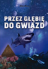 Przez głębię do gwiazd - Koss Adam - książka