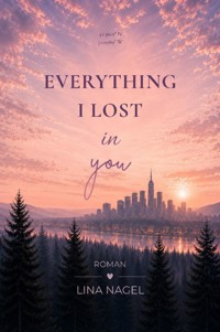 Everything I Lost in You - Lina Nagel - ebook