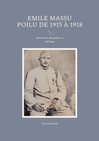 Emile Massu poilu de 1915 à 1918 - Katia Hamadi - ebook