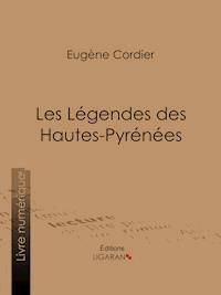 Les Légendes des Hautes-Pyrénées - Eugène Cordier - ebook