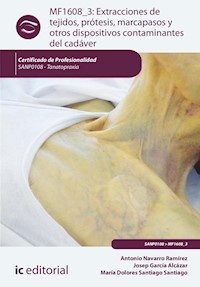 Extracciones de tejidos, prótesis, marcapasos y otros dispositivos contaminantes del cadáver. SANP0108 - Josep García Alcázar - ebook