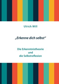 "Erkenne dich selbst" - Ulrich Will - ebook