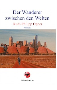 Der Wanderer zwischen den Welten - Rudi-Philipp Opper - ebook