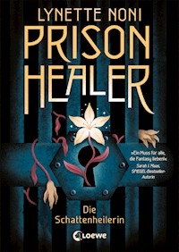 Prison Healer (Band 1) - Die Schattenheilerin - Noni Lynette - ebook