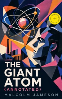 The Giant Atom (Annotated) - Malcolm Jameson - ebook