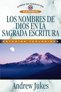 Los nombres de Dios en la Sagrada Escritura - Andrew Jukes - ebook
