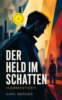 Der Held im Schatten (Kommentiert) - Karl Bröger - ebook