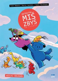 Detektyw Miś Zbyś na tropie. Wielki bałagan - Maciej Jasiński, Tomasz Kaczkowski, Piotr Nowacki - książka