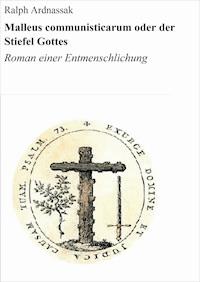 Malleus communisticarum oder der Stiefel Gottes - Ralph Ardnassak - ebook
