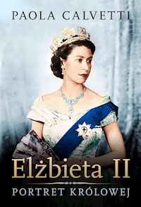 Elżbieta II. Portret królowej - Calvetti Paola - ebook