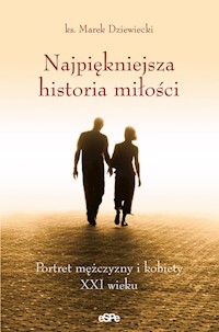 Najpiękniejsza historia miłości - ks. Marek Dziewiecki - książka