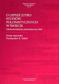 O lepsze jutro studiów polonistycznych w świecie - Iwona Janowska - książka