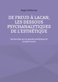 De Freud à Lacan, les dessous psychanalytiques de l'esthétique - Roger Sciberras - ebook