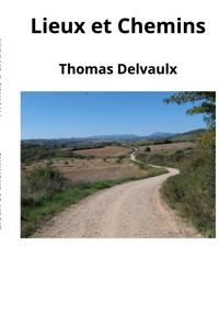 Lieux et chemins - Thomas Delvaulx - ebook