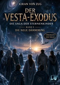 Der Vesta-Exodus - Die Saga der Sternenkinder - Band 5 - Die neue Dämmerung - Kiran von Zug - ebook