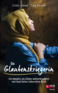 Die Glaubenskriegerin - Esther Ahmad - ebook
