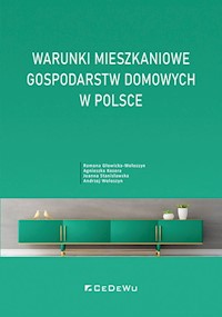 Warunki mieszkaniowe gospodarstw domowych w Polsce - Głowicka-Wołoszyn Romana, Kozera Agnieszka, Stanisławska Joanna, Wołoszyn Andrzej - książka