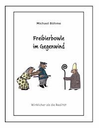 Freibierbowle im Gegenwind - Michael Böhme - ebook