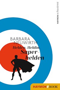 Helden. Heldin. Superhelden - Barbara Neuwirth - ebook
