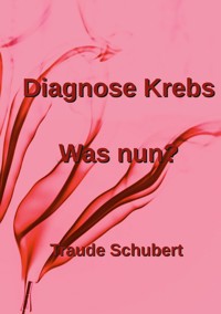 Diagnose Krebs - Traude Schubert - ebook