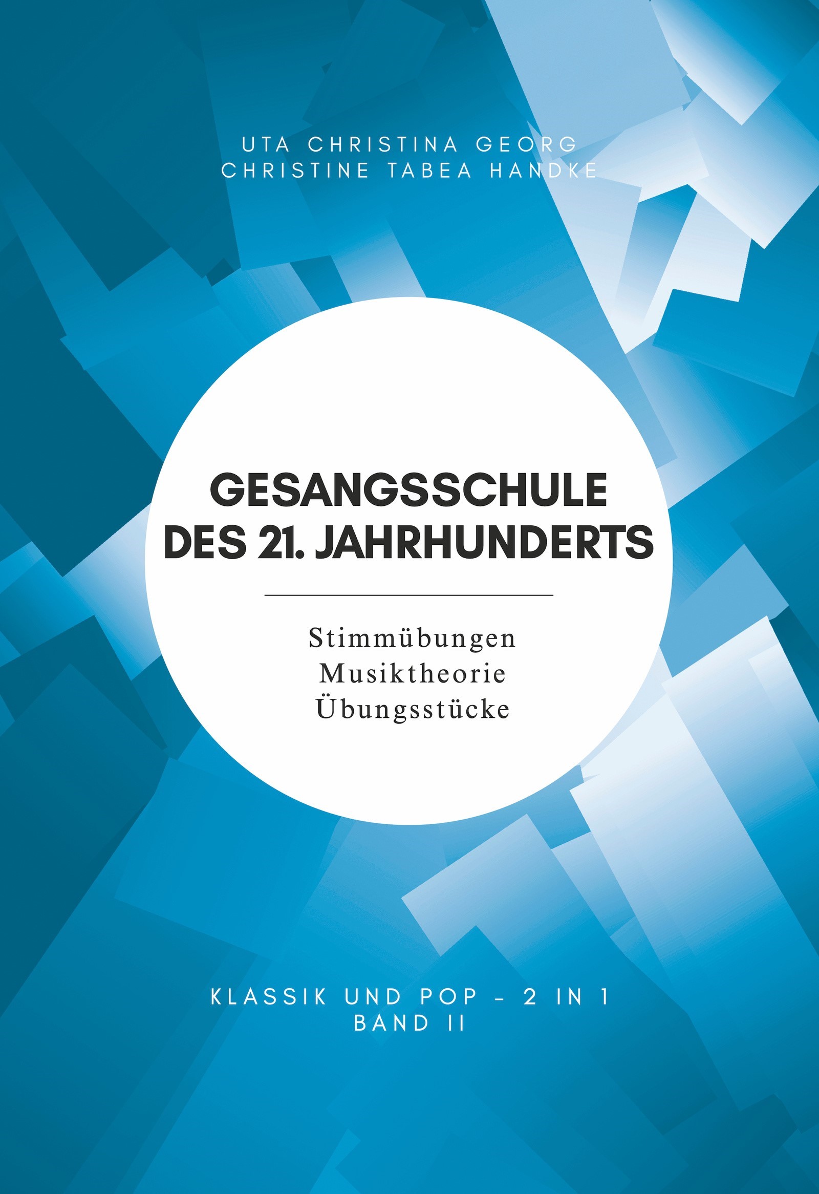 Gesangsschule des 21. Jahrhunderts - Band II Der praktische Notenband zum Singen lernen für die Mittelstufe; baut auf Band I (für Anfänger) auf un...