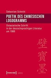 Poetik des chinesischen Logogramms - Sebastian Schmitt - ebook