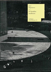 El hombre mediocre - José Ingenieros - ebook