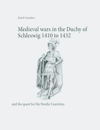 Medieval wars in the Duchy of Schleswig 1410 to 1432 - Nick B. Svendsen - ebook
