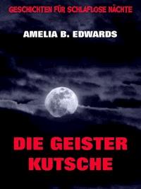 Die Geisterkutsche - Amelia B. Edwards - ebook