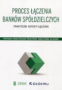 Proces łączenia banków spółdzielczych - Huzior Piotr, Kurczyna Ireneusz, Romek Dorota - książka