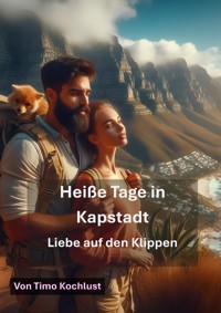 Heiße Tage in Kapstadt - Liebe auf den Klippen - Timo Kochlust - ebook
