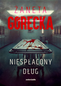 Niespłacony dług - Żaneta Górecka - ebook + audiobook + książka