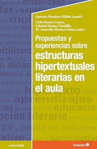 Propuestas y experiencias sobre estructuras hipertextuales literarias en el aula - Antonio Mendoza Fillola - ebook