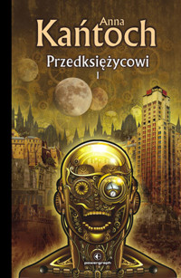 Przedksiężycowi. Tom 1 - Anna Kańtoch - ebook + audiobook