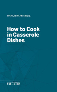 How to Cook in Casserole Dishes - Neil - ebook