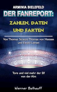 Die Mannschaft von der Alm – Zahlen, Daten und Fakten von Arminia Bielefeld - Werner Balhauff - ebook