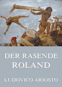 Der rasende Roland - Ludovico Ariosto - ebook