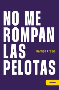 No me rompan las pelotas - Damián Arabia - ebook
