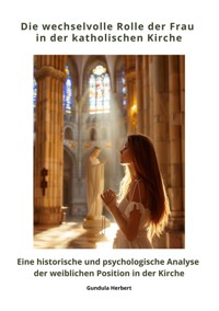 Die wechselvolle Rolle der Frau in der katholischen Kirche - Gundula Herbert - ebook