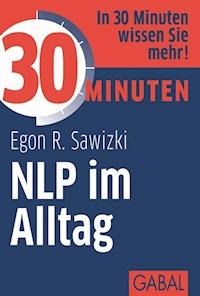 30 Minuten NLP im Alltag - Egon R. Sawizki - ebook
