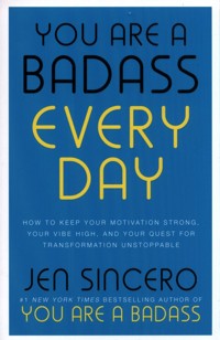 You Are a Badass Every Day - Jen Sincero - książka