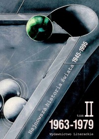 Najnowsza historia świata 1945-1995. Tom II 1963-1979 - redakcja Artur Patek, Jan Rydel, Janusz Józef Węc - ebook